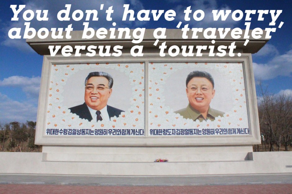 You don't have to worry about being a "traveler" versus a "tourist."