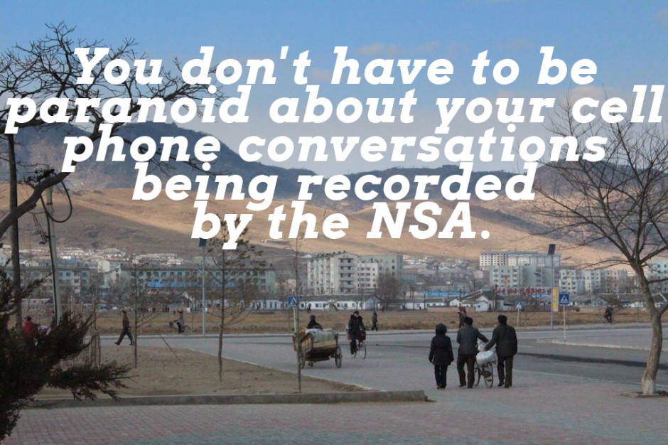 You don't have to be paranoid about your cell phone conversations being recorded by the NSA. 